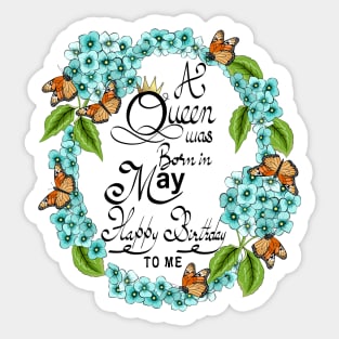 A Queen Was Born In May Happy Birthday To Me Sticker